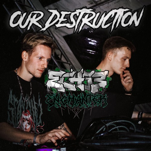 ENCHANTER vs ECHSE - Our Destruction