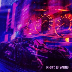 NIGHT IS YOURS
