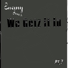 Enemy Jans - We Getz It In Pt. 7 {FULL MIXTAPE}