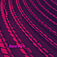 Bane Fire