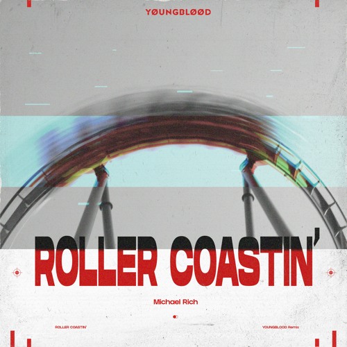 ROLLER COASTIN' (YØUNGBLØØD Remix) - Michael Rich