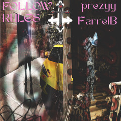 FarrellB & prezyy - Follow Rules (prod 15drtt)