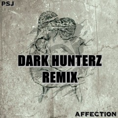 PSJ - Affection (Dark HunterZ Remix) *Preview