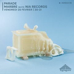 Parade - Marbre invite NIA Records (Février 2022)
