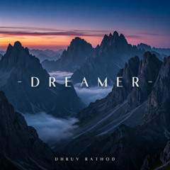 Dhruv Rathod - Dreamer | Reimagined | New Age Chill Music 2025