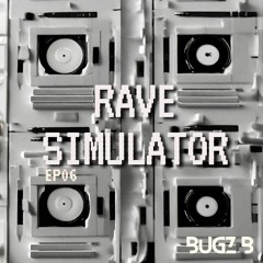 Rave Simulator #ep06