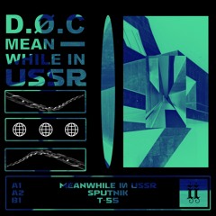 𝐏𝐑𝐄𝐌𝐈𝐄𝐑𝐄 | D.Ø.C - Meanwhile In USSR [II115D]