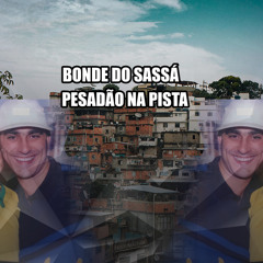Bonde do Sassá Pesadão na Pista