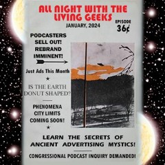 All Night with the Living Geeks Episode 36: So Long (Not Really) And Now A Word From Our Sponsors