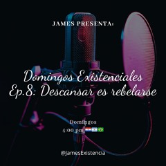 Domingos Existenciales Ep.8: Descansar es rebelarse
