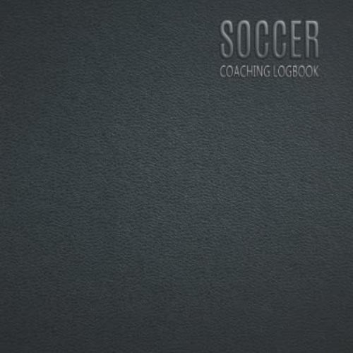 [GET] EPUB ✉️ Soccer Coaching Logbook: Coach Planner with Field Template - Notebook t