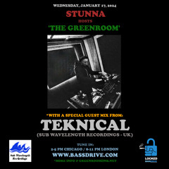 STUNNA Hosts THE GREENROOM with TEKNICAL Guest Mix January 17 2024