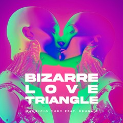 Mauricio Cury -  Bizarre Love Triangle (Feat Bruna G)
