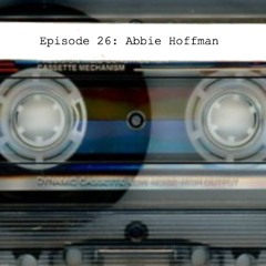 Episode 26: Abbie Hoffman, American political activist