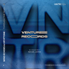 Mind Echoes & Kryptone - Beyond (Nahuel Lucena Remix) [Venture Records]