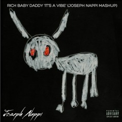 Rich Baby Daddy 'It's A Vibe' (Joseph Nappi Mashup)*PITCHED FOR COPYRIGHT*