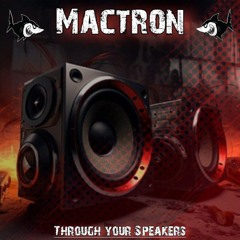 Mactron-Through your Speakers