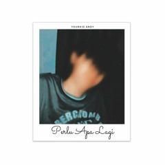 YourKid ANDY - Perlu Apa Lagi (Official Audio)