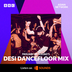 BBC Asian Network ft. BRISKY - Panjabi Hit Squad Desi Dancefloor Mix