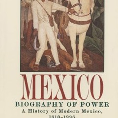 [Access] [EBOOK EPUB KINDLE PDF] Mexico: Biogaphy of Power by  Enrique Krauze 📩