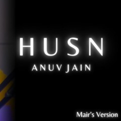 HUSN | Anuv Jain | Mair's Version