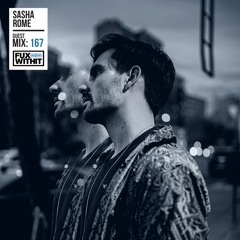 FUXWITHIT Guest Mix: 167 - Sasha Rome
