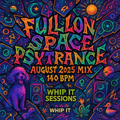Fullon Space Psytrance August 2025 Mix @ 140 BPM Whip 069