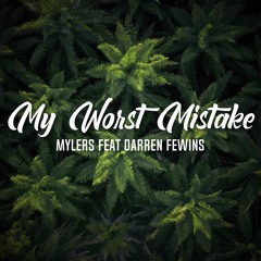 My Worst Mistake Feat Darren Fewins