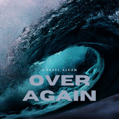 Göksel Alkan - Over Again