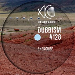 DUBBISM #128 - ENERCUBE