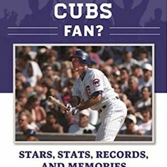 𝕯𝖔𝖜𝖓𝖑𝖔𝖆𝖉 PDF 📒 So You Think You're a Chicago Cubs Fan?: Stars, Stats, Rec