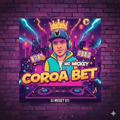 MC Mickey Sp Coroa Bet DJ Mickey 011(MP3_160K).mp3