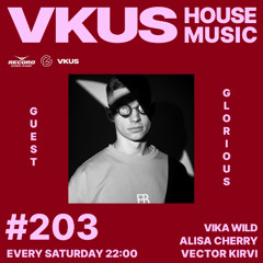 VKUS HOUSE MUSIC #203 (Guest Mix by Glorious) [RadioShow Record Bass House] (26-07-2025) Alisa Cherr