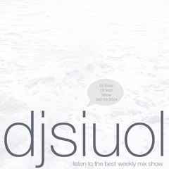 Dj Siuol 12 Inch Show 04 - 10 - 2024
