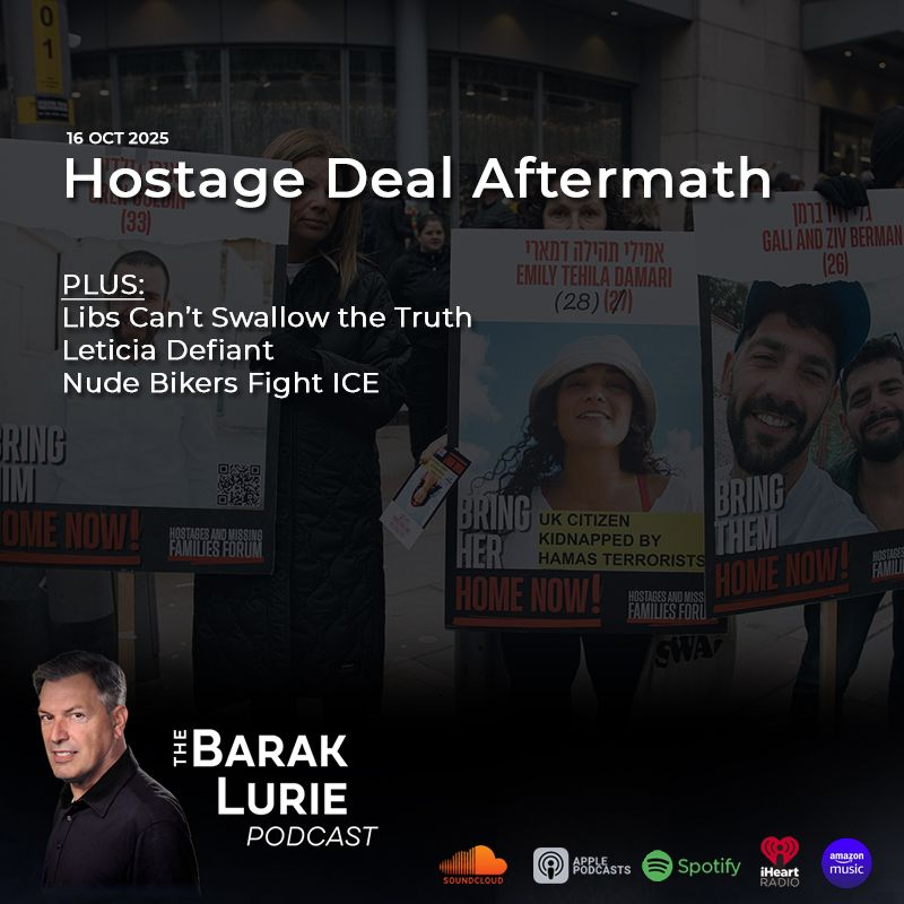 THEME- Hostage Deal Aftermath; Libs Can't Swallow the Truth; Leticia Defiant; Nude Bikers Fight ICE
