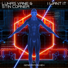 Lukas Vane & Stin Corner - I Want It