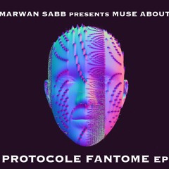 MARWAN SABB pres. MUSE ABOUT - PROTOCOLE FANTOME ep