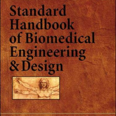 [VIEW] PDF 🖊️ Standard Handbook of Biomedical Engineering & Design by Myer Kutz EBOO