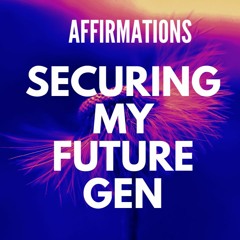 Securing MY Future Generations | 30 min | Powerful Affirmation