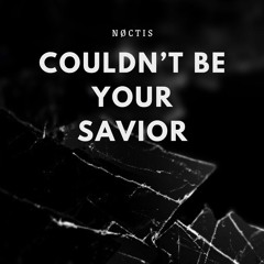 Couldn't Be Your Savior