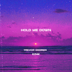 Hold Me Down (feat. EZHK)