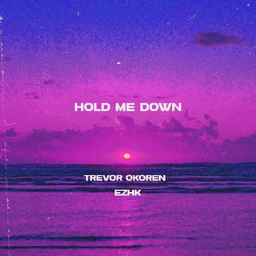 Hold Me Down (feat. EZHK)