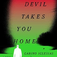 Read PDF 💑 The Devil Takes You Home: A Novel by  Gabino Iglesias [PDF EBOOK EPUB KIN