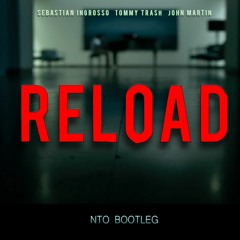 Sebastian Ingrosso, Tommy Trash & John Martin - Reload (NTO Bootleg)