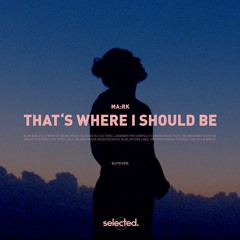 MA:RK - That's Where I Should Be