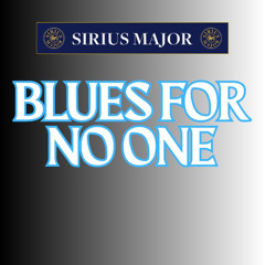 BLUES FOR NO ONE