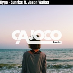 Kygo - Sunrise ft. Jason Walker (Cajoco Remix) [FREE DOWNLOAD]