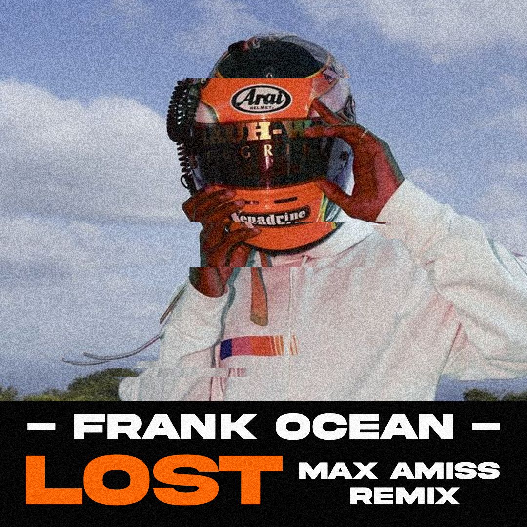 Frank Ocean – Lost (Max Amiss Remix)