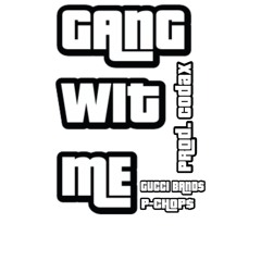 Gang Wit Me (Feat. P-Chop$)