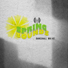 SPRING SOUNDS : DANCEHALL MIX #2// @DJSAMBO_